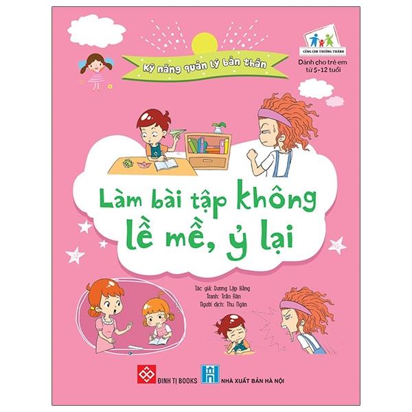 Kỹ Năng Quản Lý Bản Thân - Làm Bài Tập Không Lề Mề, Ỷ Lại