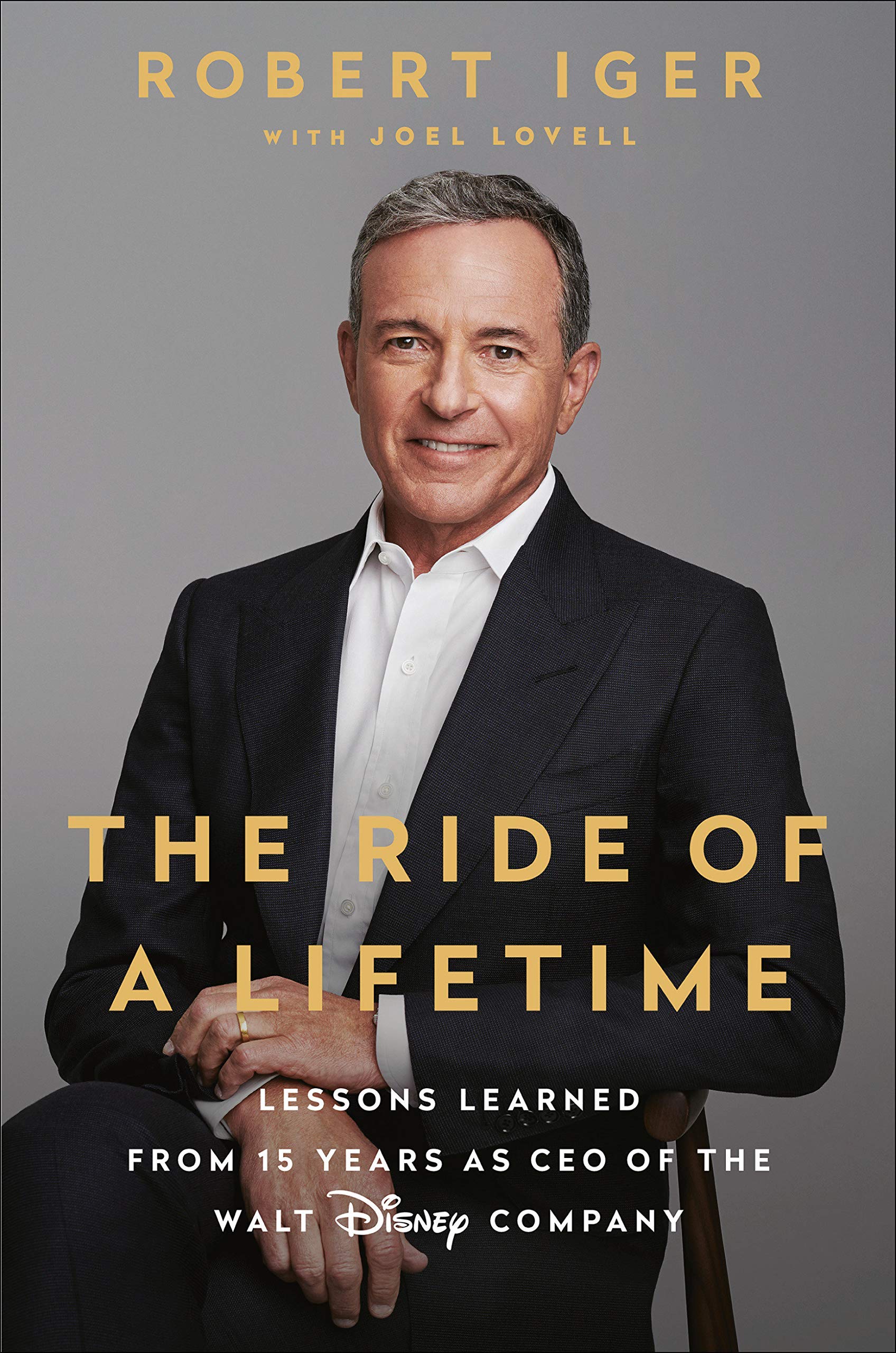 The Ride Of A Lifetime - Lesson Learned From 15 Years As CEO Of The Walt Disney Company