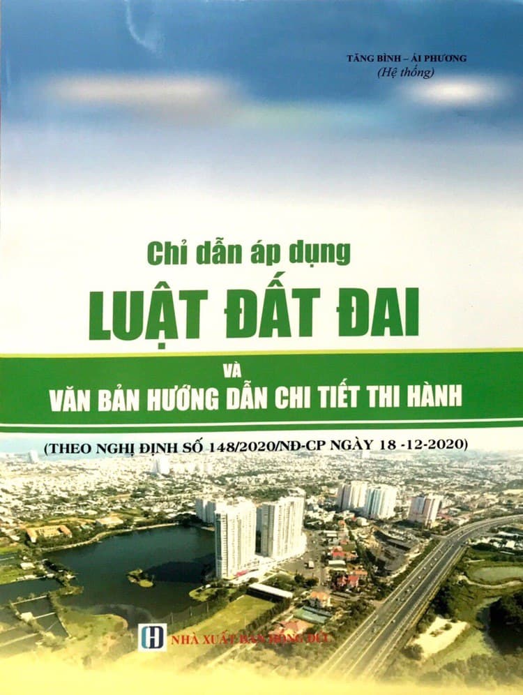 Chỉ Dẫn Áp Dụng Luật Đất Đai Và Văn Bản Hướng Dẫn Chi Tiết Thi Hành (Theo Nghị định số 148/2020/NĐ-CP ngày 18/12/2020)