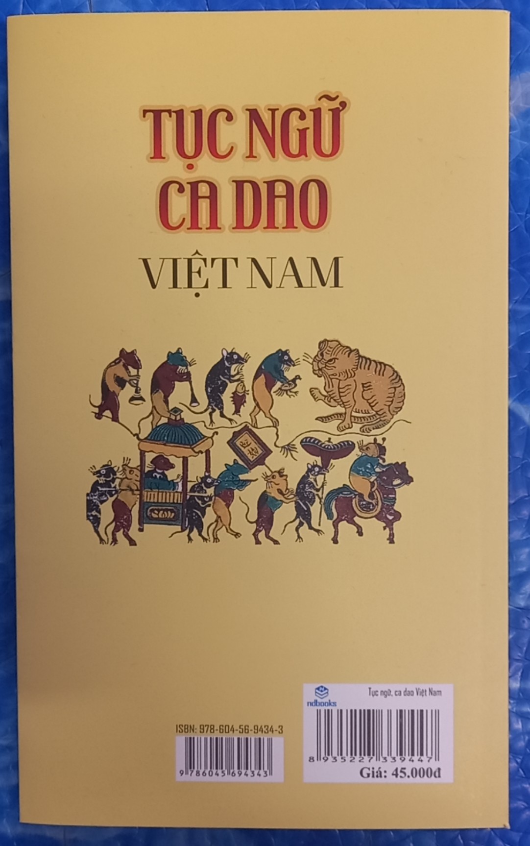 Tục Ngữ Ca Dao Việt Nam. Nói Về Mọi Mặt Của Cuộc Sống: Sinh Hoạt, Văn Hóa, Lao Động Nghề Nghiệp, Kinh Nghiệm Sống…