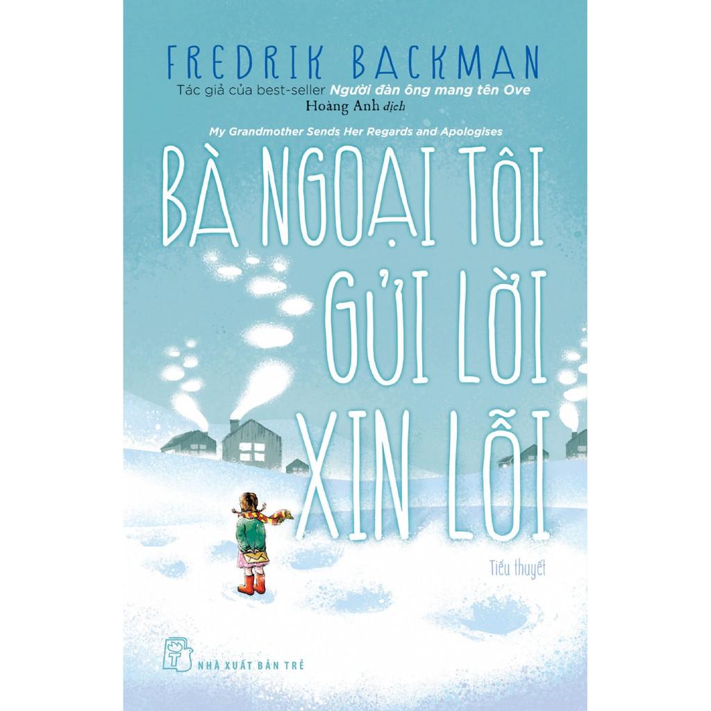 Sách - Bà Ngoại Tôi Gửi Lời Xin Lỗi - Fredrik Backman - The New York Times Best Sellers - Nxb Trẻ