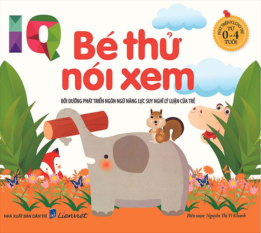 Phát Triển IQ Cho Trẻ Từ 0-4 Tuổi - Bé Thử Nói Xem
