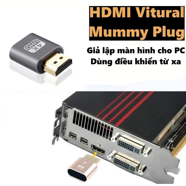 HDMI vitural dùng tạo màn hình ảo để điều khiển máy tính, pc từ xa HDMI Vitural mummy plug 4k - Hồ Phạm