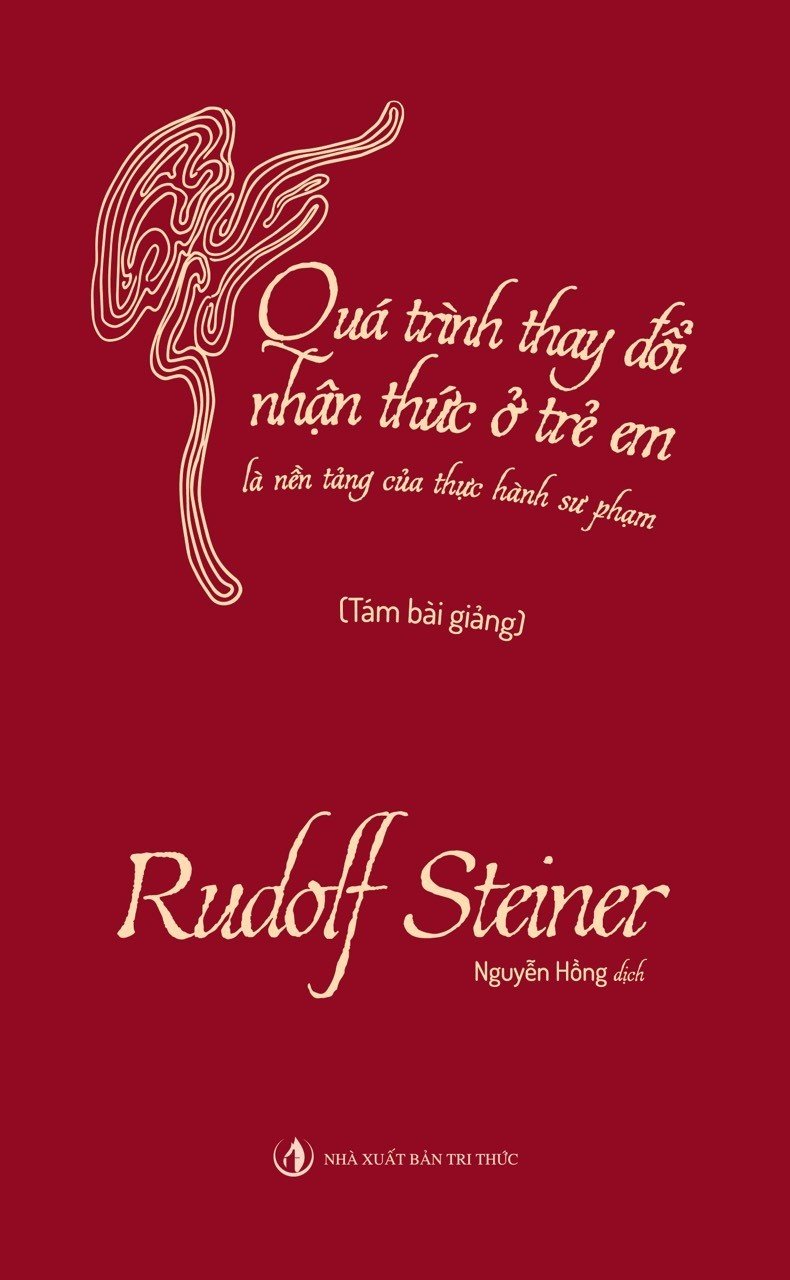 Quá Trình Thay Đổi Nhận Thức Ở Trẻ Em Là Nền Tảng Của Thực Hành Sư Phạm (Tám bài giảng) - Rudolf Steiner - Nguyễn Hồng dịch - (bìa mềm)
