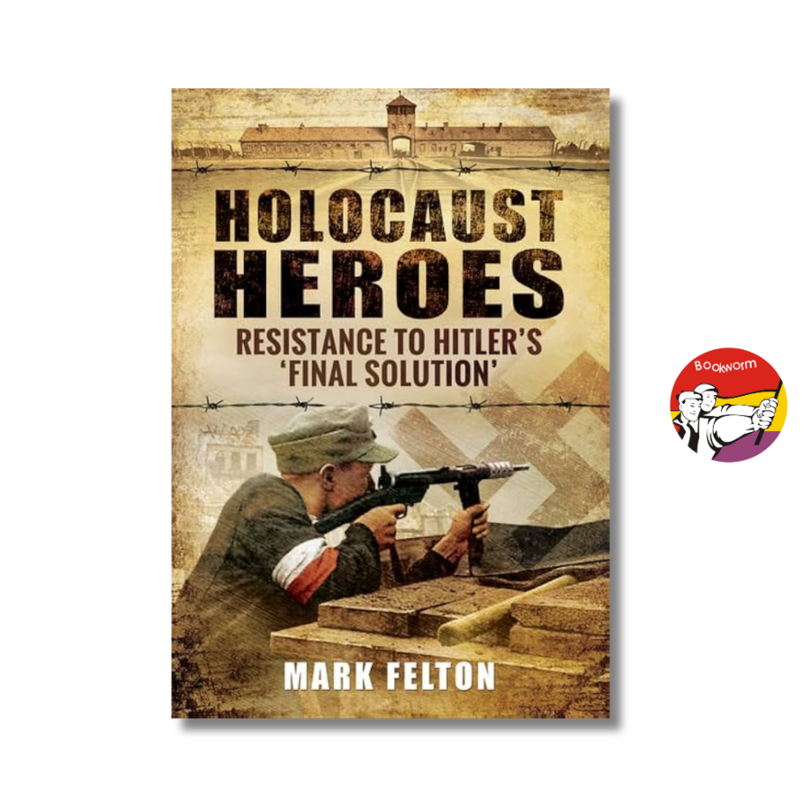 Sách - Holocaust Heroes : Resistance to Hitler's Final Solution by Mark Felton