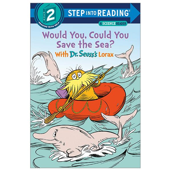 Step Into Reading - Step 2: Would You, Could You Save The Sea? With Dr. Seuss's Lorax