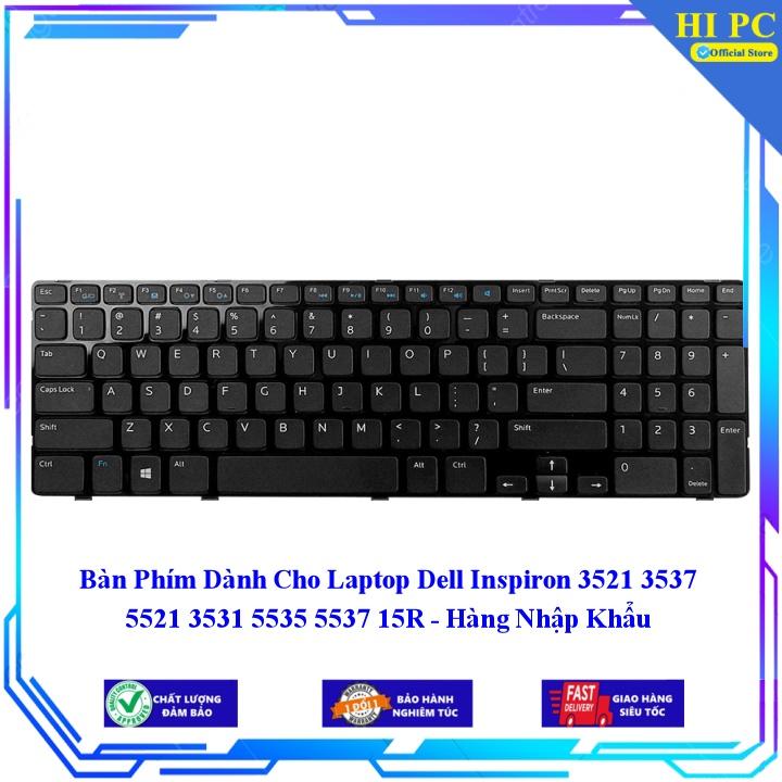 Bàn Phím Dành Cho Laptop Dell Inspiron 3521 3537 5521 3531 5535 5537 15R - Hàng Nhập Khẩu