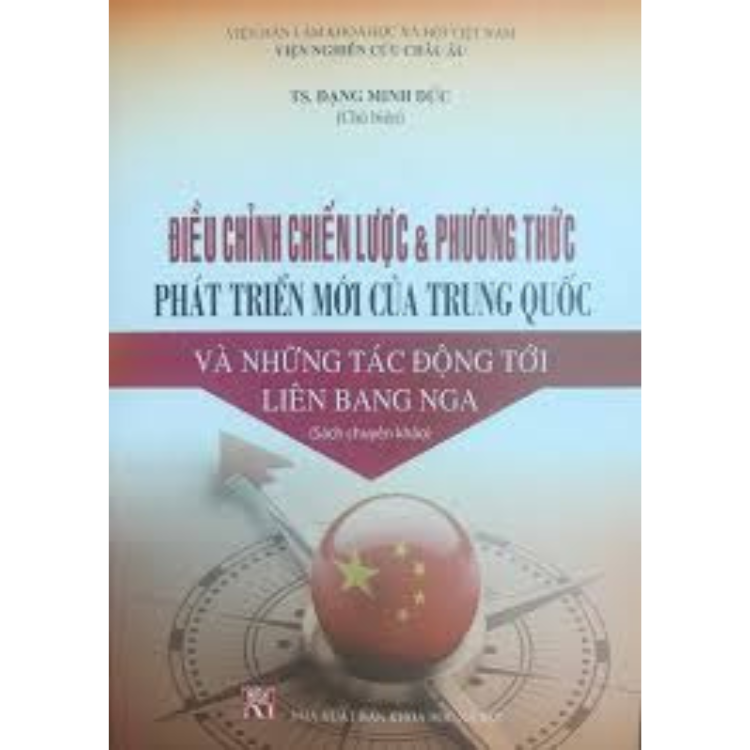 Sách - Điều chỉnh chiến lược và phương thức phát triển mới của Trung Quốc và những tác động tới liên bang Nga,