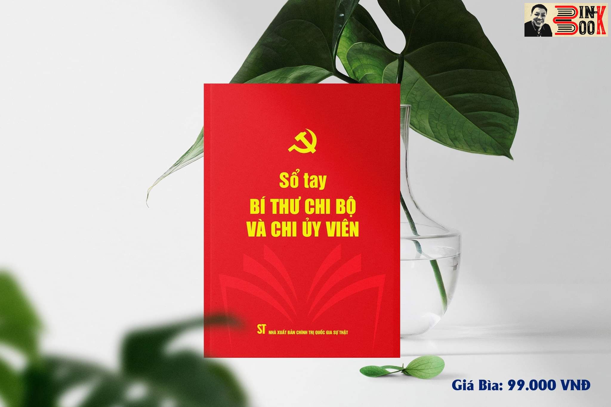 SỔ TAY BÍ THƯ CHI BỘ VÀ CHI UỶ VIÊN - Phạm Thị Thinh biên soạn - Đảng Cộng sản Việt Nam - NXB. Chính trị Quốc gia Sự thật