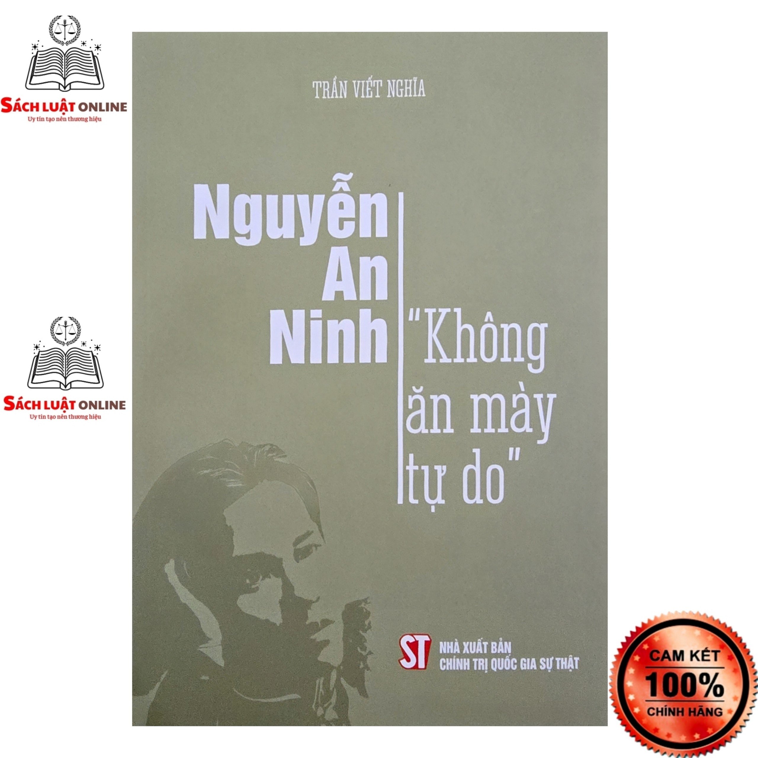 Sách - Nguyễn An Ninh không ăn mày tư do (NXB CTQGST)