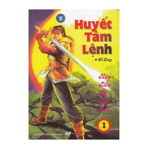 Huyết Tâm Lệnh - Hậu Tiểu Lý Phi Đao - Tập 1