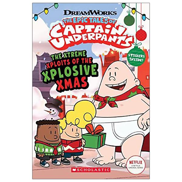 The Epic Tales Of Captain Underpants: The Xtreme Xploits Of The Xplosive Xmas