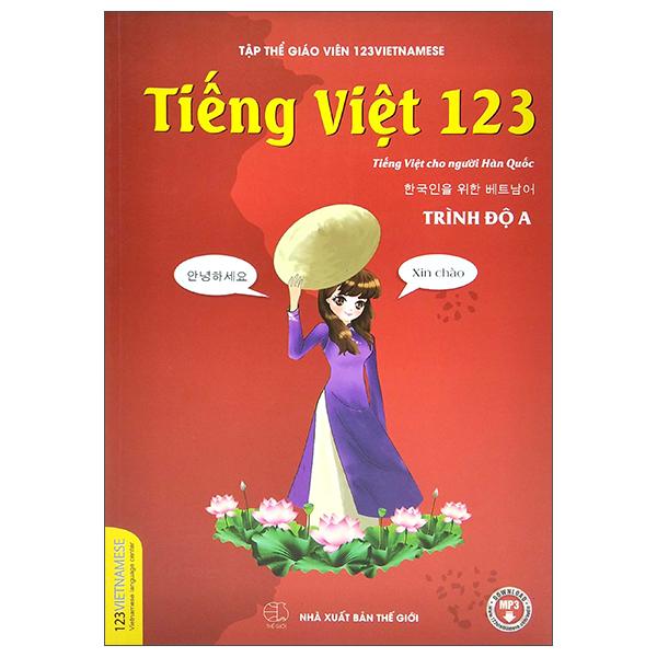 Tiếng Việt 123 - Tiếng Việt Dành Cho Người Hàn Quốc (Trình Độ A) (Tái Bản 2022)