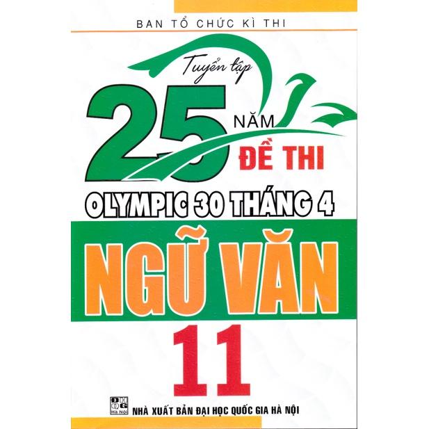 Sách - Tuyển tập 25 năm đề thi Olympic 30 tháng 4 Ngữ văn 11 (1998 - 2019)