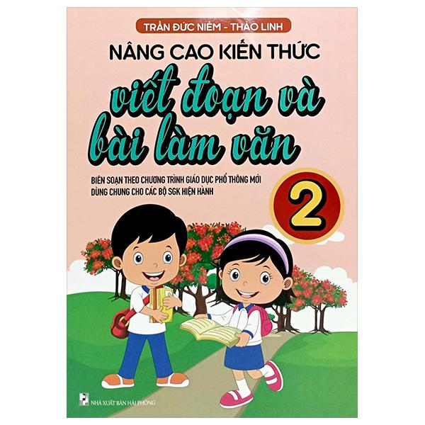 Nâng Cao Kiến Thức Viết Đoạn Và Bài Làm Văn 2 (Biên Soạn Theo Chương Trình GDPT Mới)