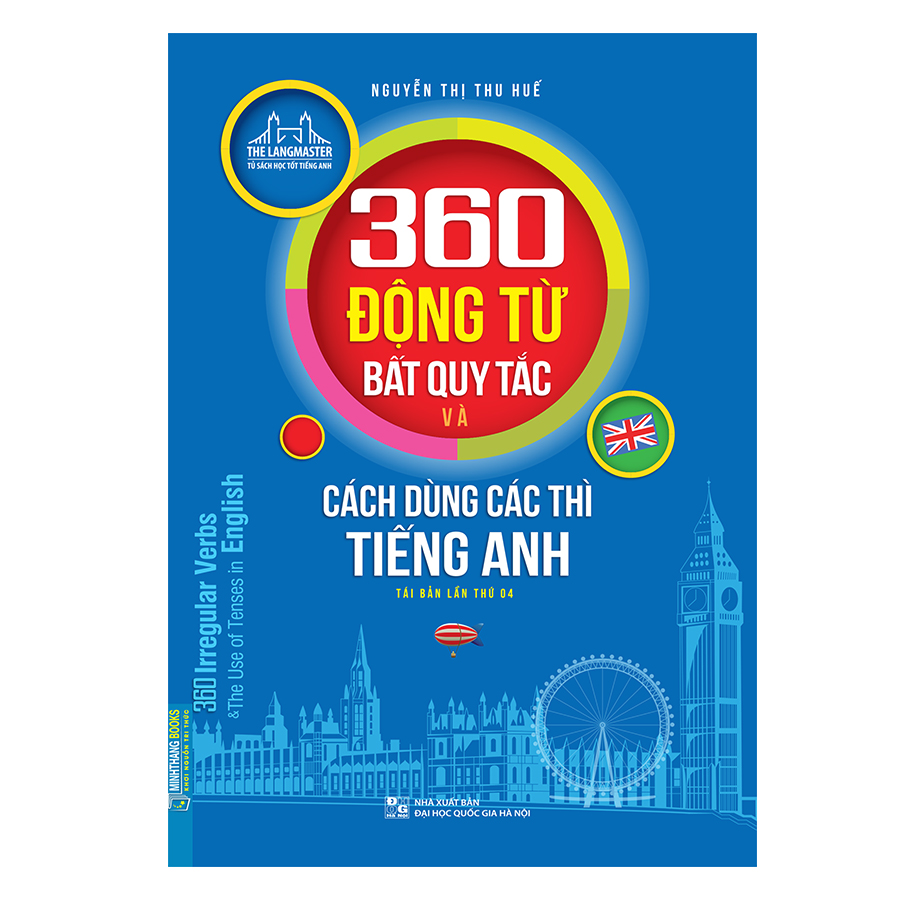 The Langmaster - 360 Động Từ Bất Quy Tắc Và Cách Dùng Các Thì Tiếng Anh (Tái Bản 2019 Lần Thứ 04)