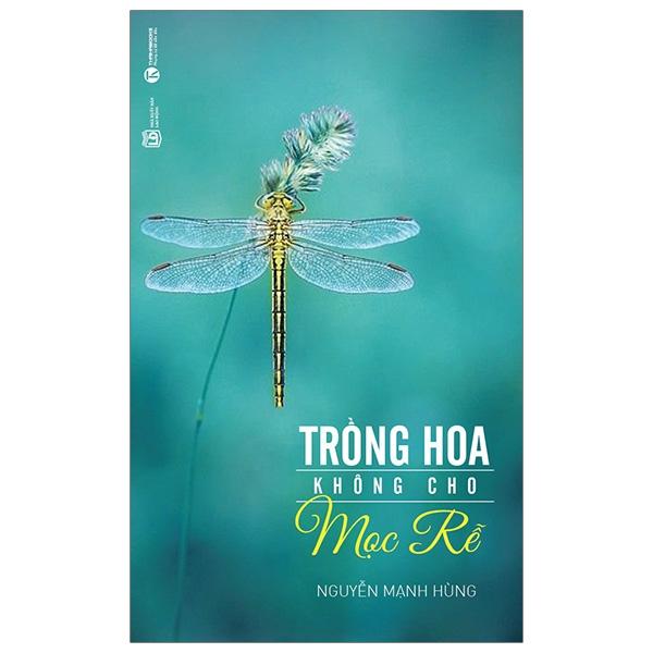 Trồng Hoa Không Cho Mọc Rễ (Tái Bản)
