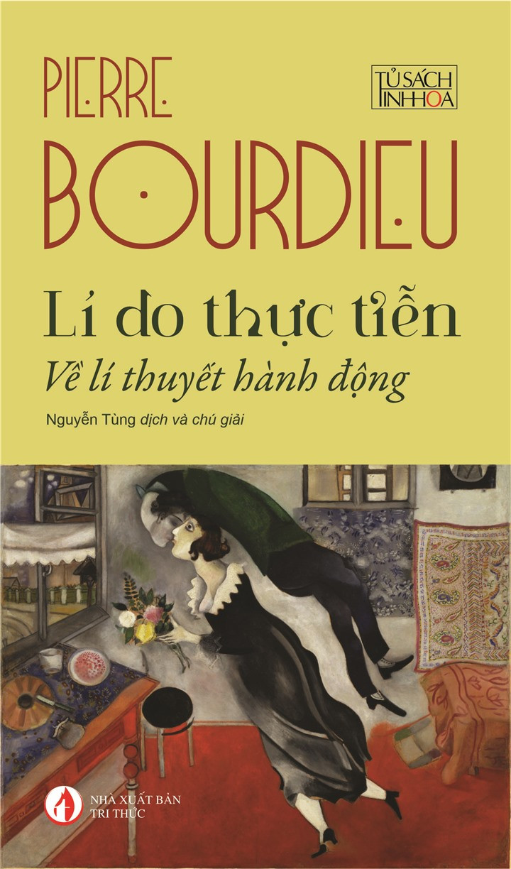 Lí Do Thực Tiễn - Về Lý Thuyết Hành Động - Pierre Bourdieu - Nguyễn Tùng dịch - (bìa mềm)