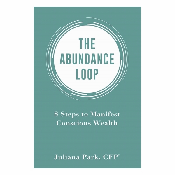 The Abundance Loop: 8 Steps To Manifest Conscious Wealth