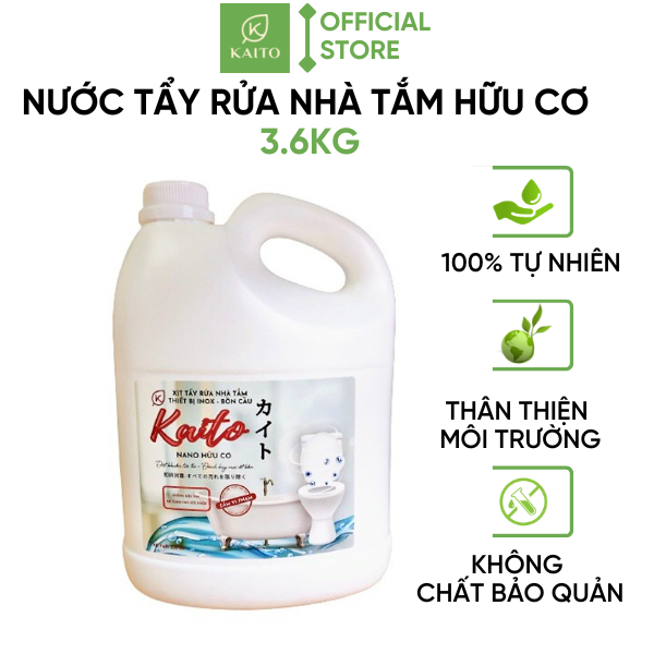 Nước Tẩy Rửa Nhà Tắm – Thiết Bị INOX – Bồn Cầu NANO HỮU CƠ KAITO VIỆT NAM - 3.6 KG