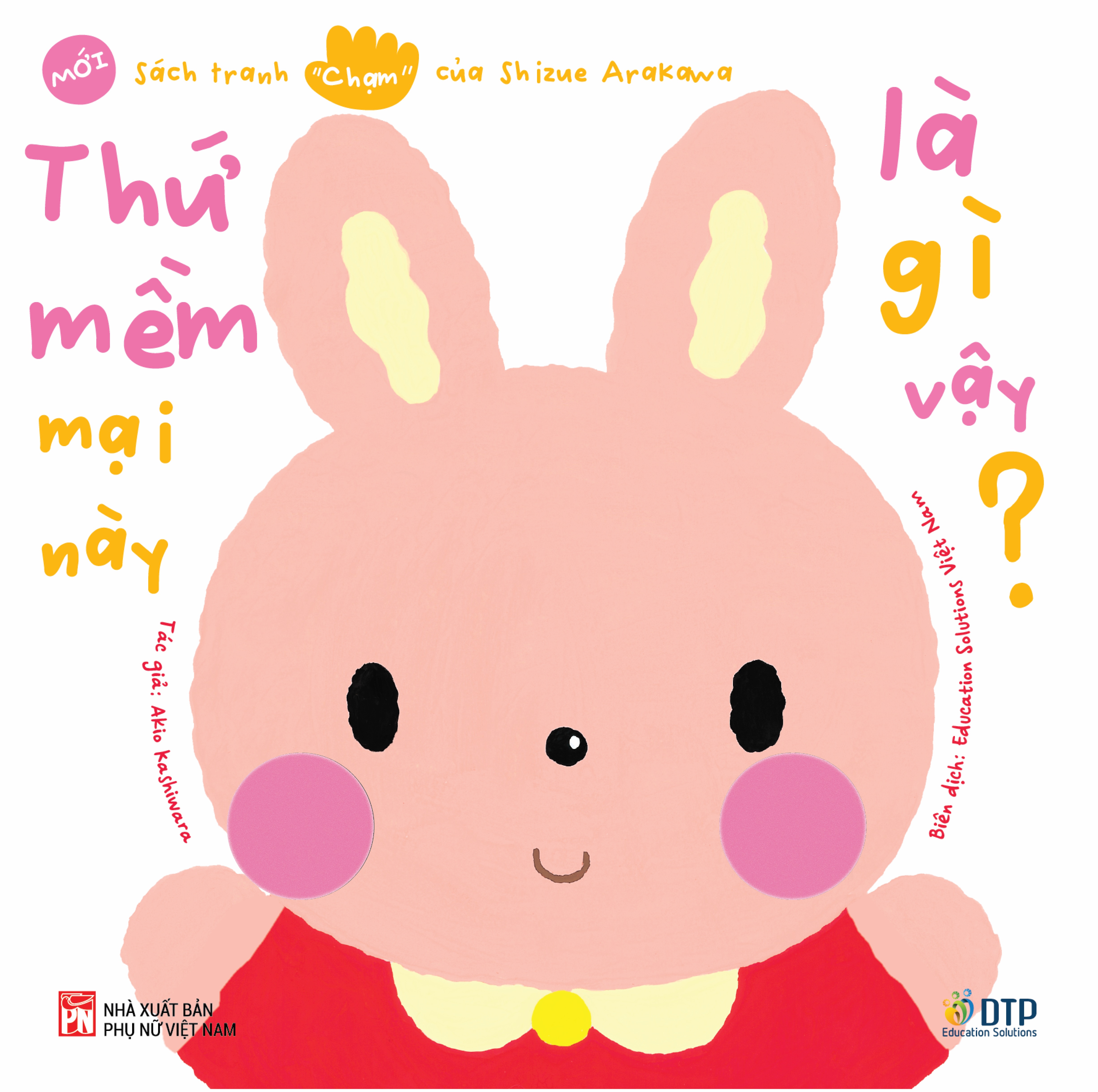 Sách - Dtpbooks - Thứ mềm mại này là gì vậy? - Sách tranh chạm của Arakawa Shizue (mới)