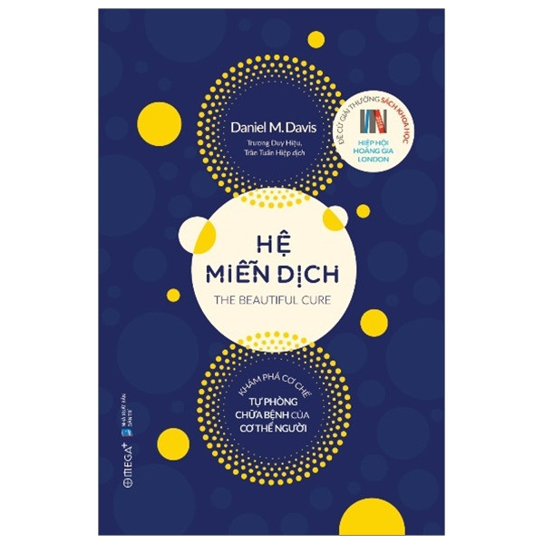 HỆ MIỄN DỊCH: Khám Phá Cơ Chế Tự Phòng Chữa Bệnh Của Cơ Thể Người - Daniel M. Davis -
