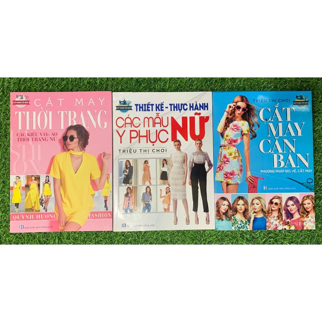Combo Kỹ Thuật Cắt May Căn Bản - Cắt May Thời Trang - Thiết Kế Thực Hành Các Mẫu Y Phục Nữ (Bộ 3 Cuốn) (VT)