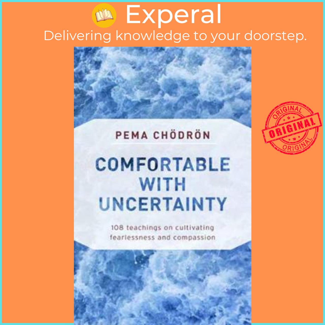 Sách - Comfortable with Uncertainty : 108 Teachings on Cultivating Fearlessness by Pema Chodron (US edition, paperback)