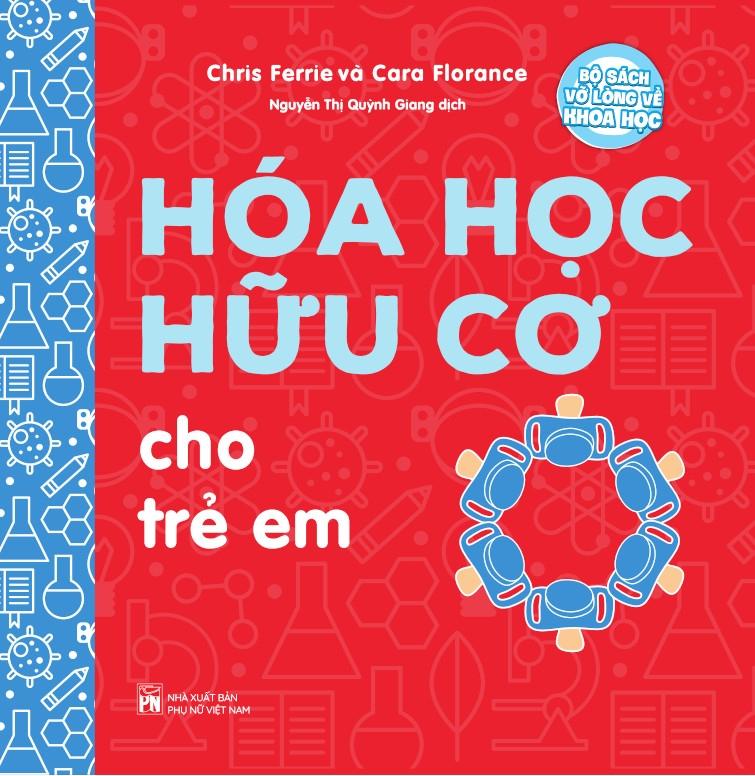 Bộ Sách Vỡ Lòng Về Khoa Học - Hoá Học Hữu Cơ Cho Trẻ Em