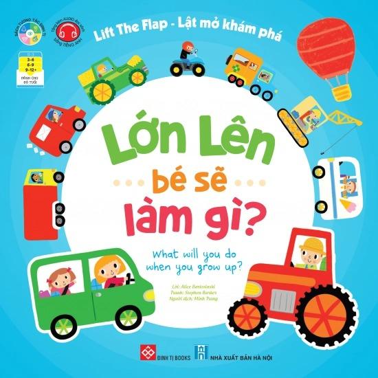 Lift The Flap - Lật Mở Khám Phá - Lớn Lên Bé Sẽ Làm Gì? - What Will You Do When You Grow Up?