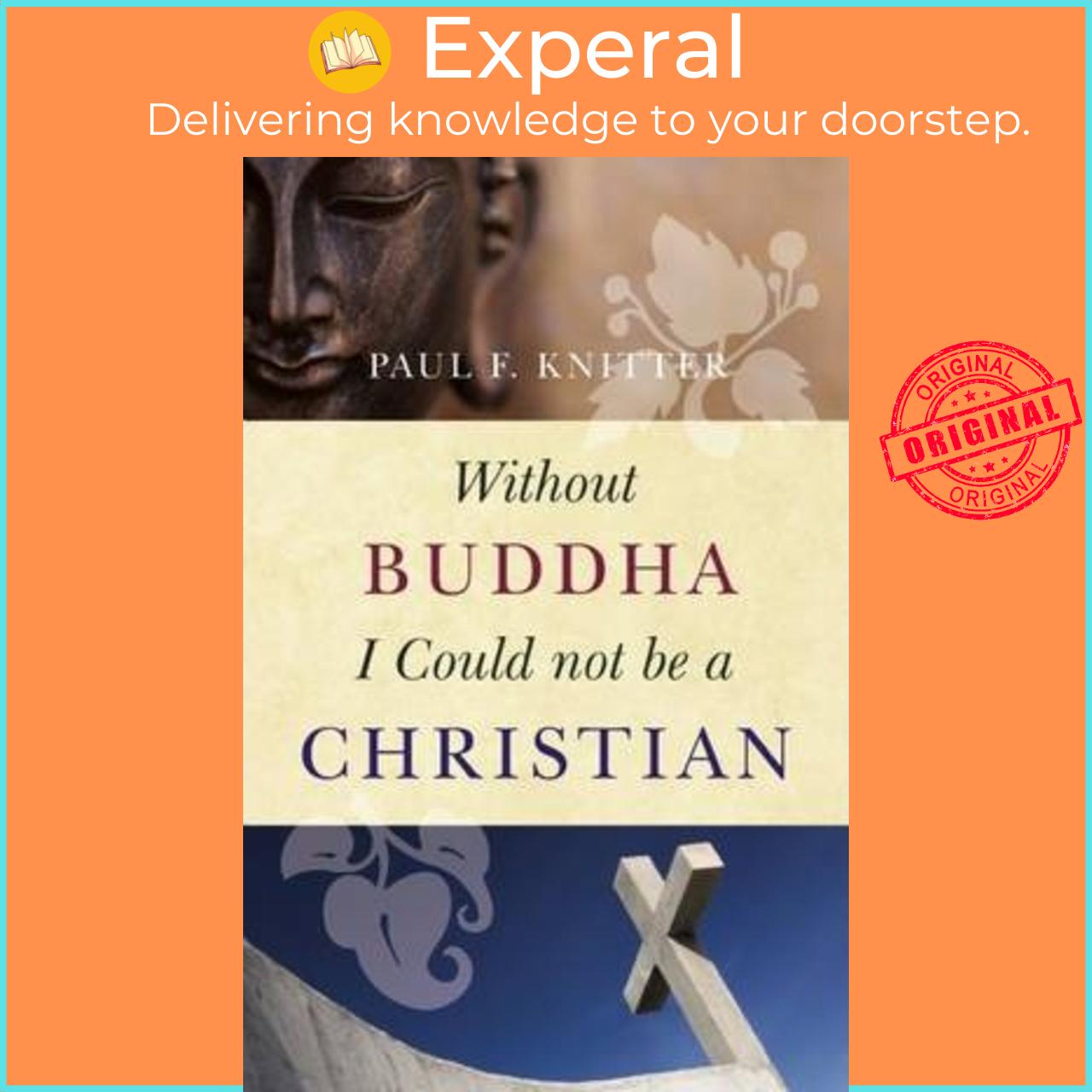 Sách - Without Buddha I Could Not be a Christian by Paul F. Knitter