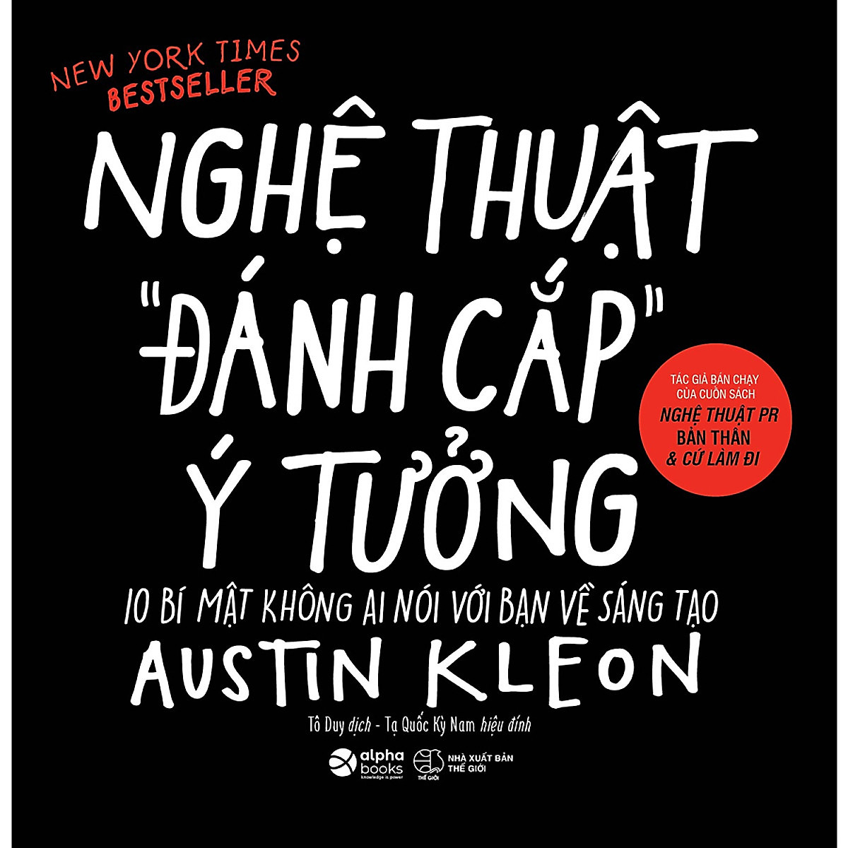 Sách Nghệ Thuật Đánh Cắp Ý Tưởng - 10 Bí Mật Không Ai Nói Với Bạn Về Sáng Tạo (Austin Kleon) - BẢN QUYỀN