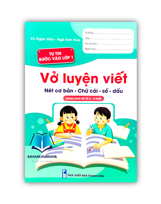 Sách - vở luyện viết nét cơ bản - chữ cái - số - dấu ( dành cho bé 3 - 6 tuổi ) Tự tin bước vào lớp 1