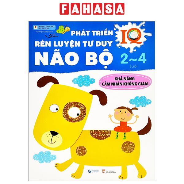 Phát Triển IQ - Rèn Luyện Tư Duy Não Bộ 2-4 Tuổi - Khả Năng Cảm Nhận Không Gian