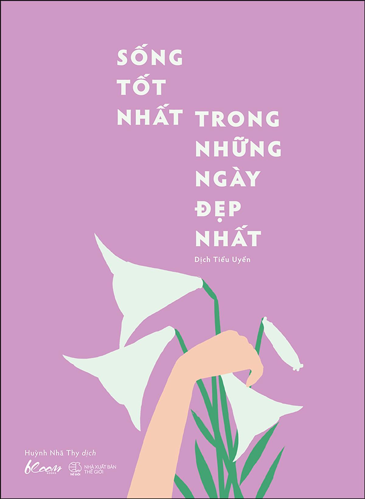 Sống Tốt Nhất Trong Những Ngày Đẹp Nhất - Bản Quyền