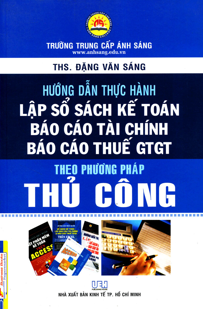 Hướng Dẫn Thực Hành - Lập Sổ Sách Kế Toán, Báo Cáo Tài Chính, Báo Cáo Thuế GTGT Theo Phương Pháp Thủ Công _KT