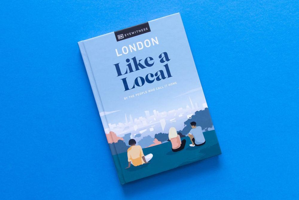 London Like a Local : By the People Who Call It Home