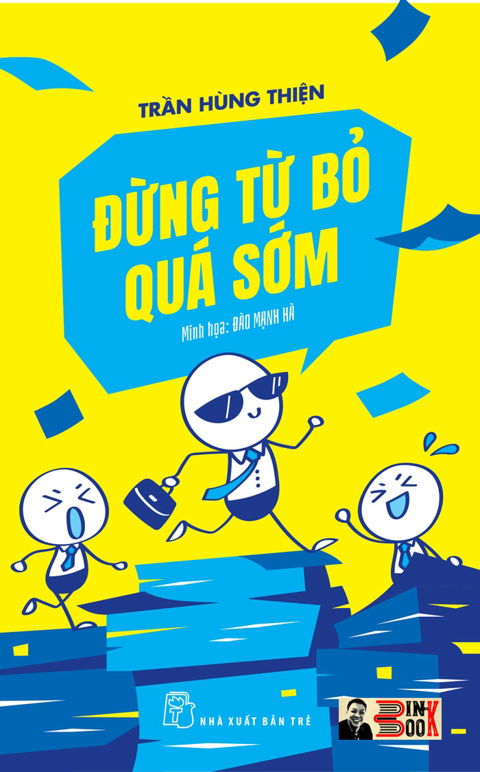 ĐỪNG TỪ BỎ QUÁ SỚM – Trần Hùng Thiện – Đào Mạnh Hà minh họa – NXB Trẻ
