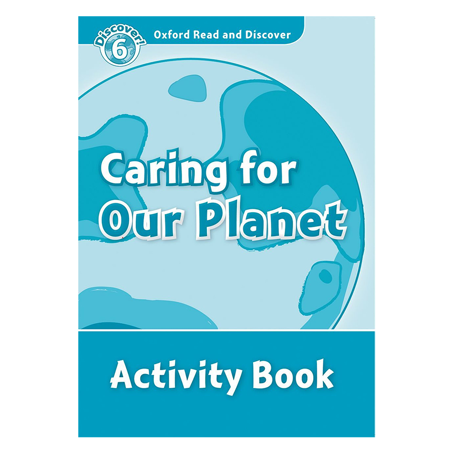 Oxford Read and Discover 6: Caring For Our Planet Activity Book