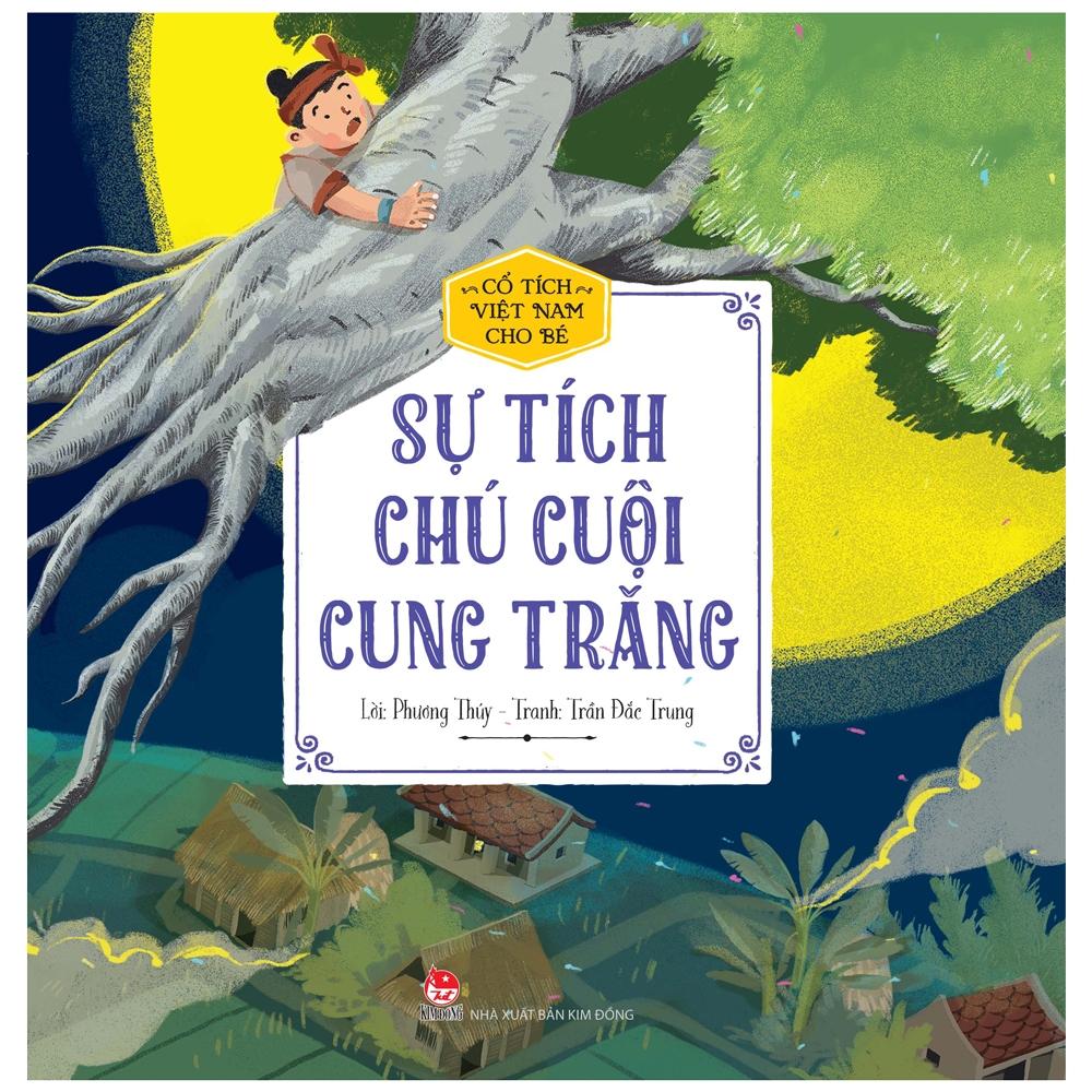 Cổ Tích Việt Nam Cho Bé - Sự Tích Chú Cuội Cung Trăng (Tái Bản 2022)