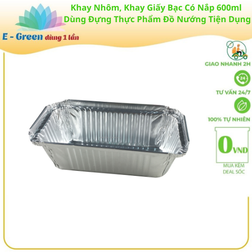 Combo 100 - 200 Khay Nhôm, Khay Giấy Bạc 1 Ngăn 600ml-680ml Có Nắp, Đựng Thực Phẩm, Đồ Nướng,Tiện Lợi - Egreen Dùng 1 Lần