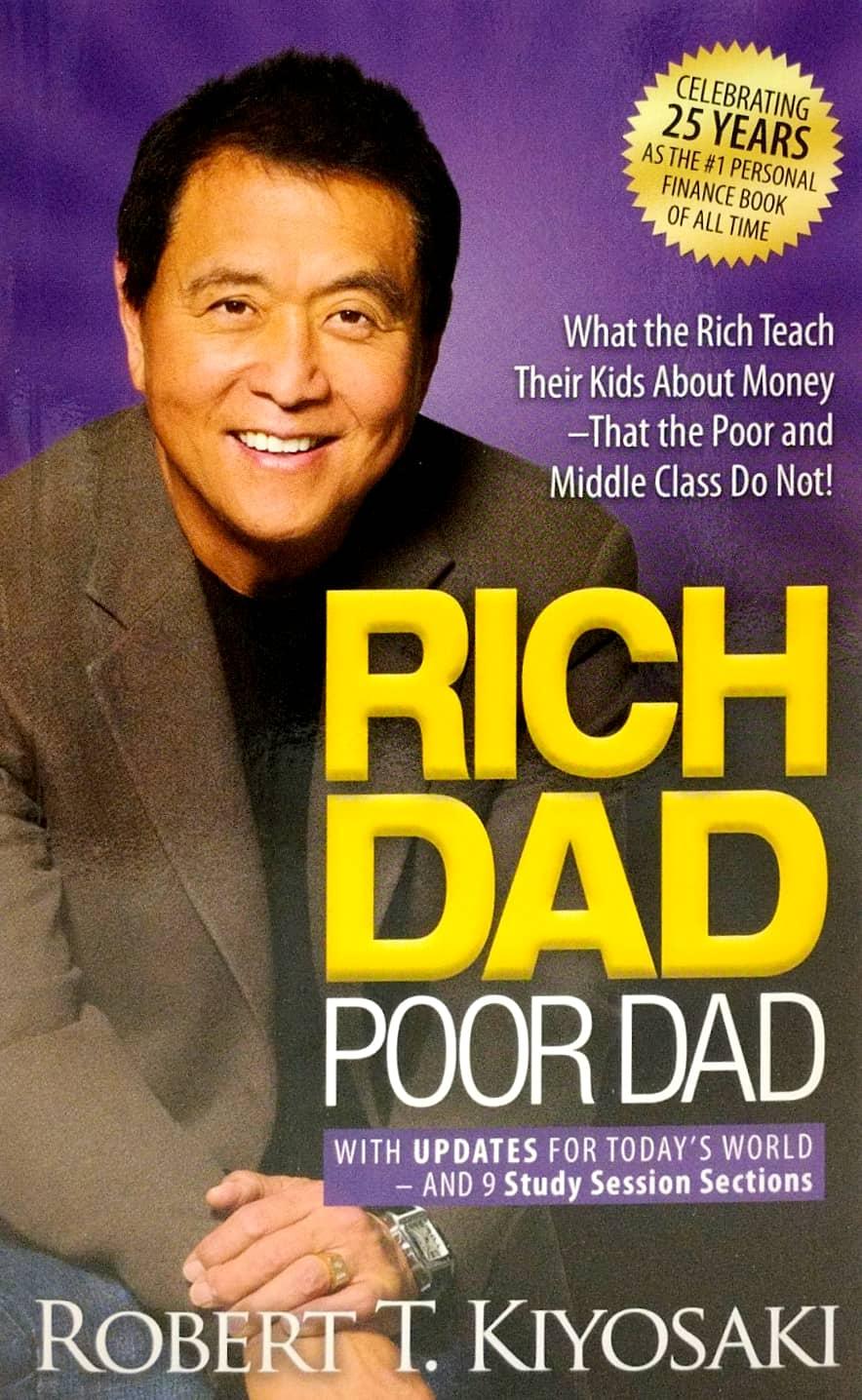 Rich Dad Poor Dad: What The Rich Teach Their Kids About Money That The Poor And Middle Class Do Not!