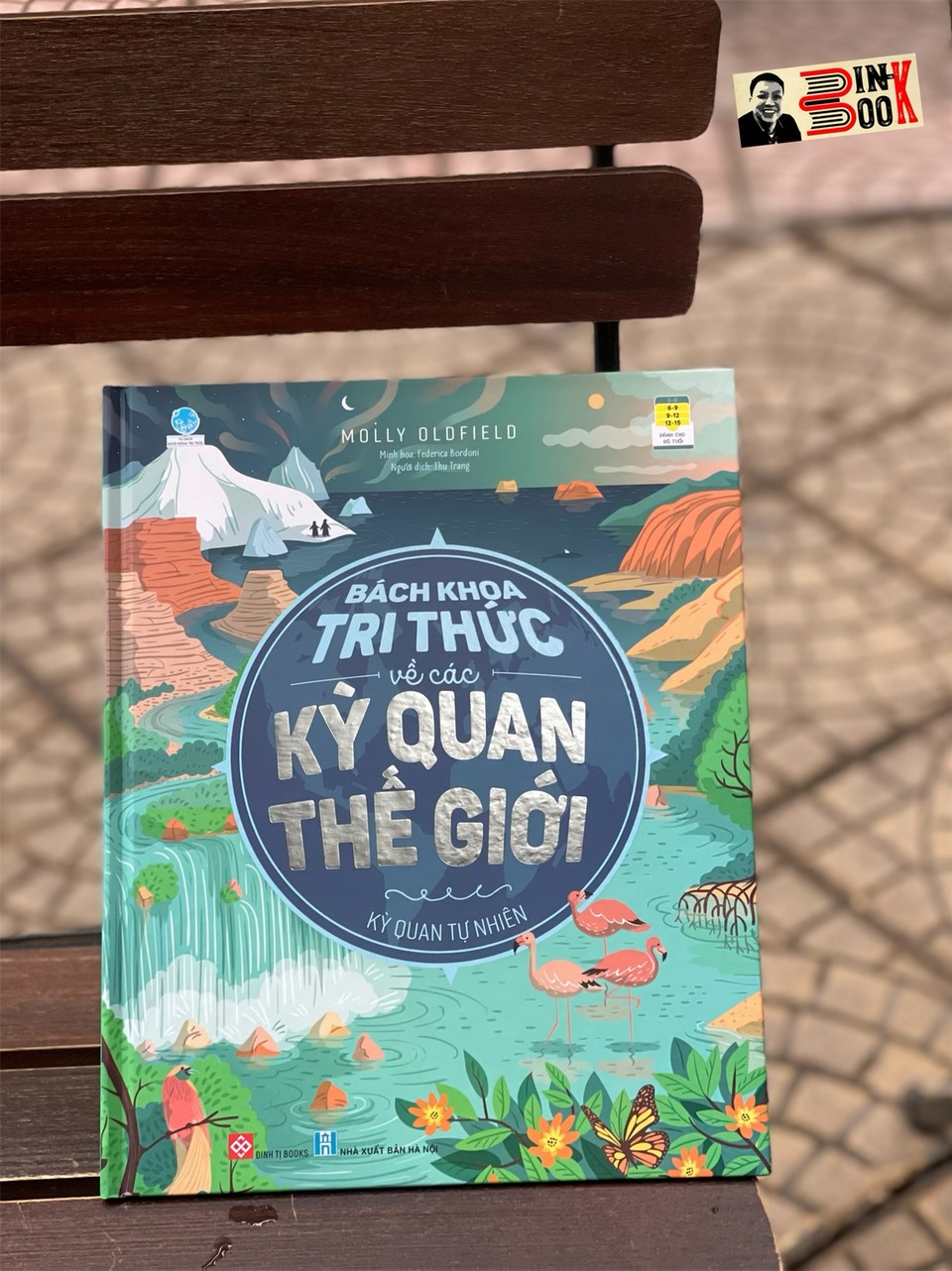 BÁCH KHOA TRI THỨC VỀ CÁC KỲ QUAN THẾ GIỚI – KỲ QUAN TỰ NHIÊN - - Molly Oldfield – Đinh Tị - NXB Hà Nội