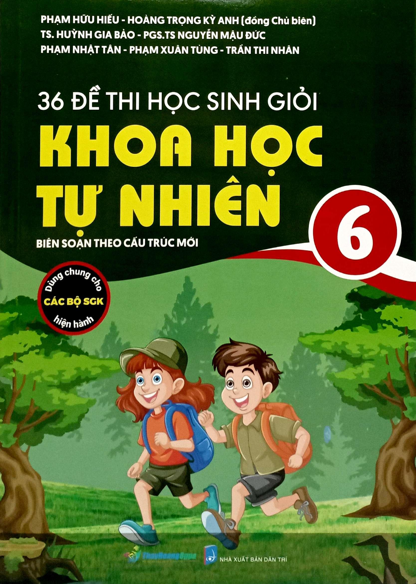 Sách - 36 Đề Thi Học Sinh Giỏi Khoa Học Tự Nhiên Lớp 6 (Biên Soạn Theo Cấu Trúc Mới - Dùng Chung Cho Các Bộ SGK Hiện Hành)