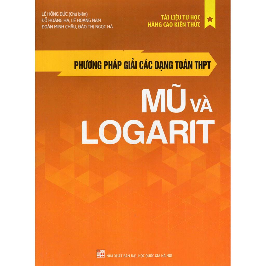 Phương Pháp Giải Các Dạng Toán THPT - Mũ Và Logarit - Bản Quyền