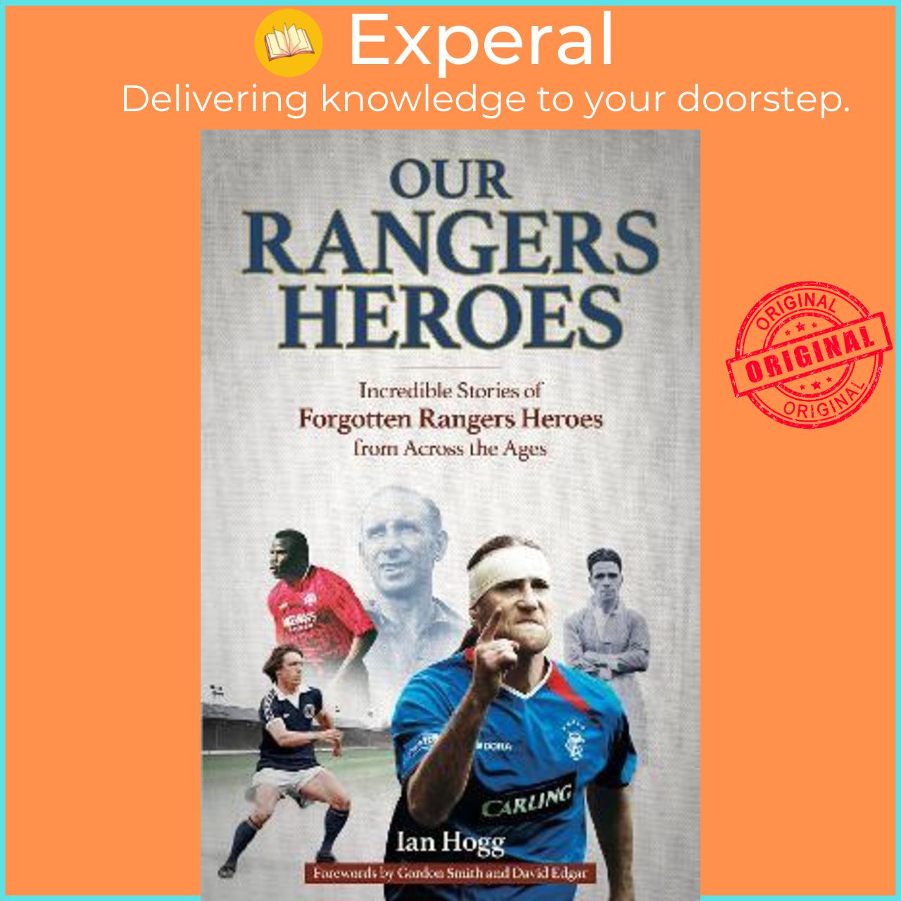 Sách - Our Rangers Heroes : Incredible Stories of Forgotten Heroes from Across the A by Ian Hogg