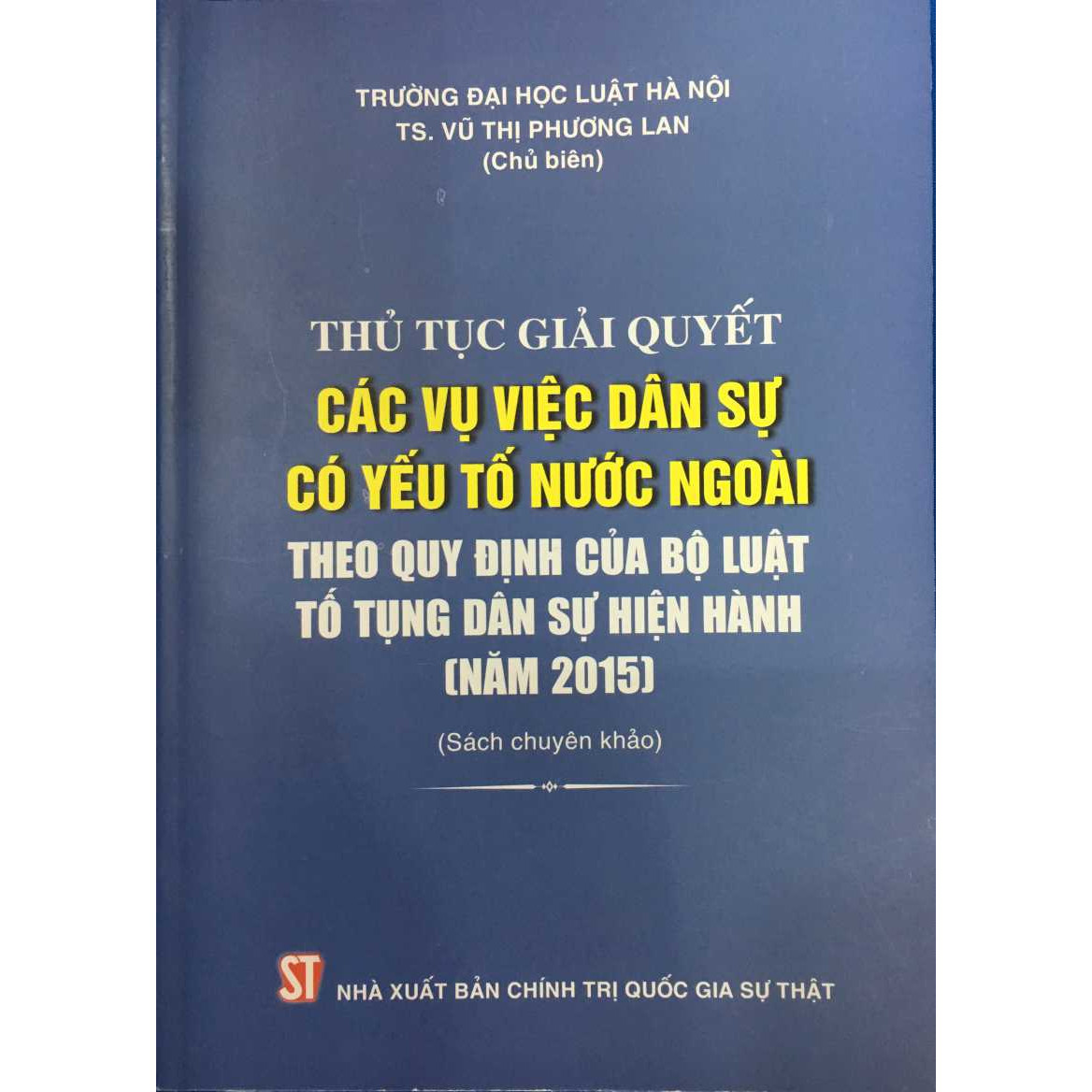 Sách Thủ Tục Giải Quyết Các Vụ Việc Dân Sự Có Yếu Tố Nước Ngoài Theo Quy Định Của Bộ Luật Tố Tụng Dân Sự Hiện Hành (Năm 2015) - Xuất Bản Năm 2020