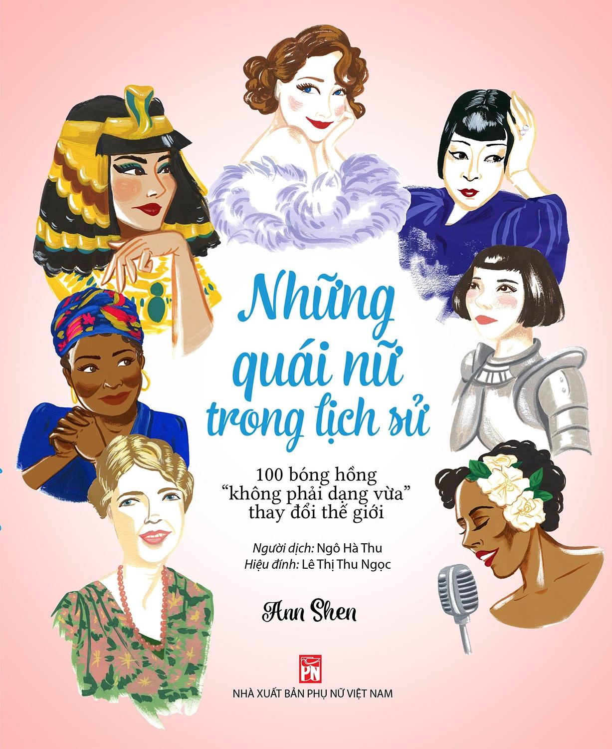 Những Quái Nữ Trong Lịch Sử - 100 Bóng Hồng “Không Phải Dạng Vừa” Thay Đổi Thế Giới