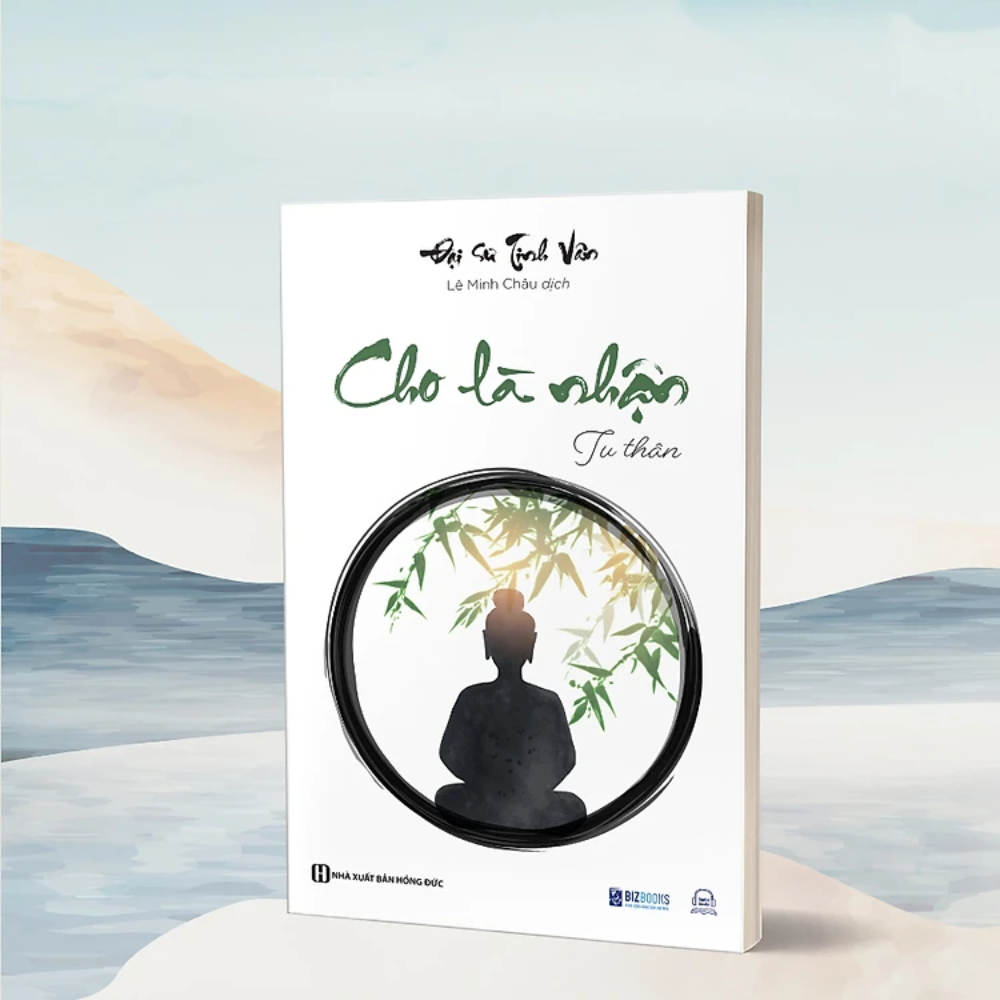 Cho là nhận: Tu thân - Đại sư Tinh Vân - Sách Bizbooks