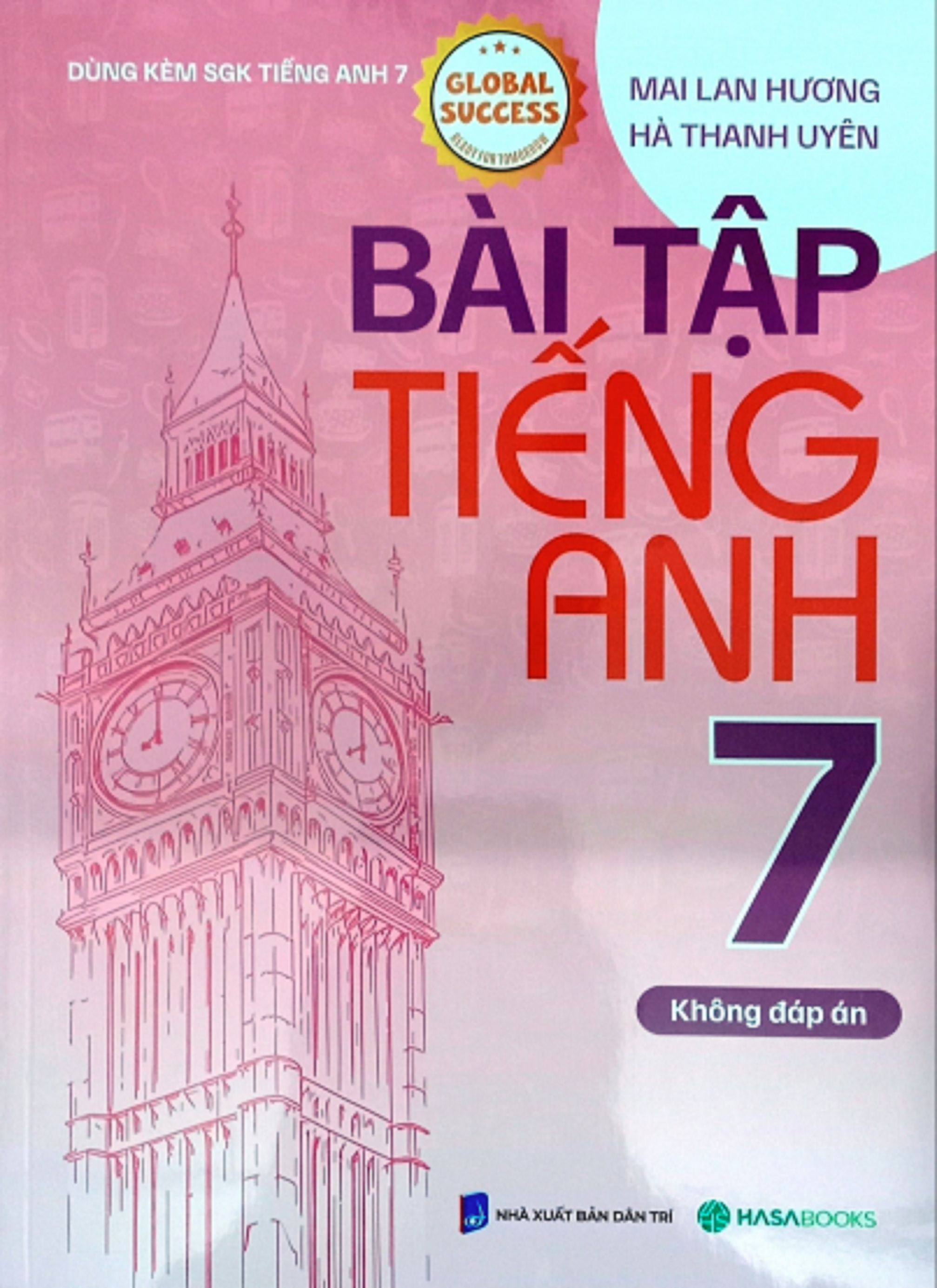 Bài Tập Tiếng Anh Lớp 7 - Không Đáp Án (Dùng Kèm SGK Tiếng Anh 7 Global Success)